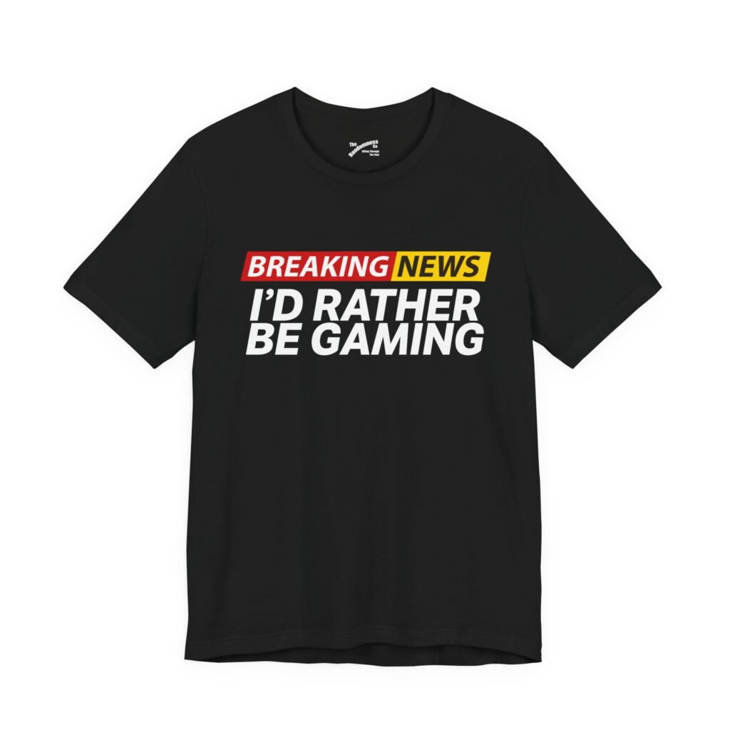 Breaking News: I’d Rather Be Gaming – Funny Gamer