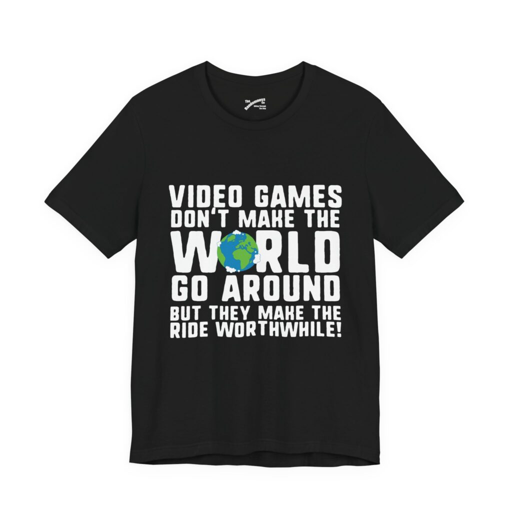 Video Games Don’t Make the World Go Round. But…
